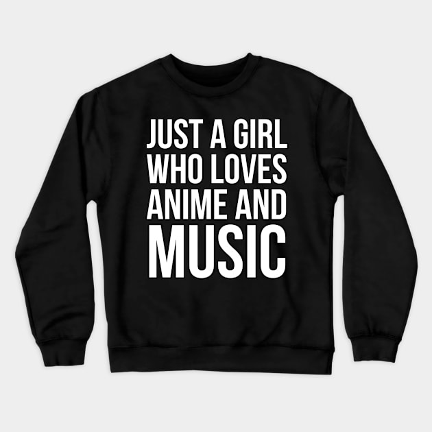 Just A Girl Who Loves Anime And Music Crewneck Sweatshirt by evokearo